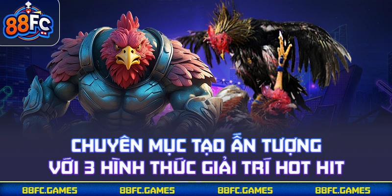 Chuyên mục tạo ấn tượng với 3 hình thức giải trí hot hit