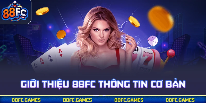 Giới thiệu 88FC thông tin cơ bản