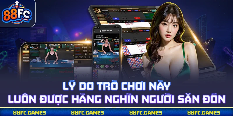 Lý do trò chơi này luôn được hàng nghìn người săn đón