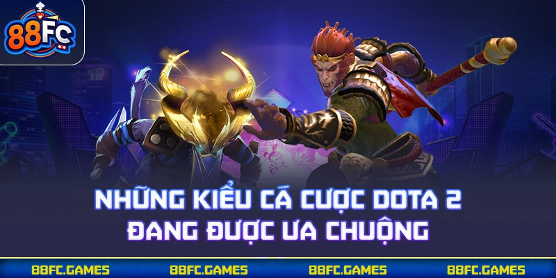 Những kiểu cá cược Dota 2 đang được ưa chuộng