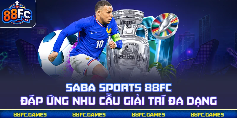 SABA Sports 88FC đáp ứng nhu cầu giải trí đa dạng
