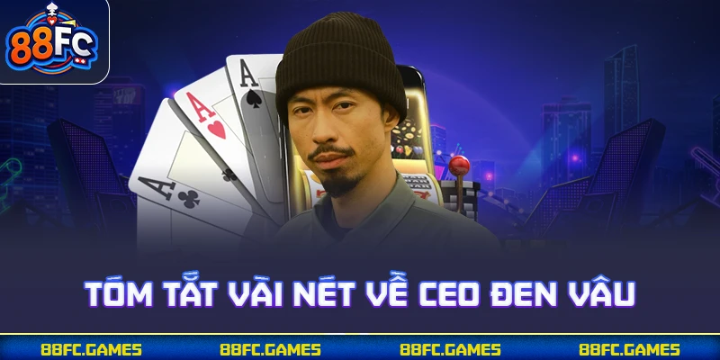 Tóm tắt vài nét về CEO Đen Vâu